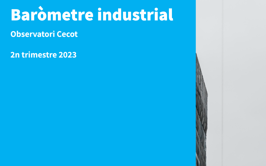 Baròmetre industrial de la Cecot | 2n Trimestre 2023