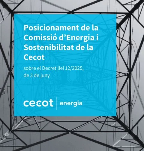 Posicionament de la Comissió d’Energia i Sostenibilitat de la Cecot sobre el Decret llei 12/2025, de 3 de juny