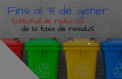 Obert el termini per sol·licitar la reducció de la taxa de residus fins al 31 de gener 